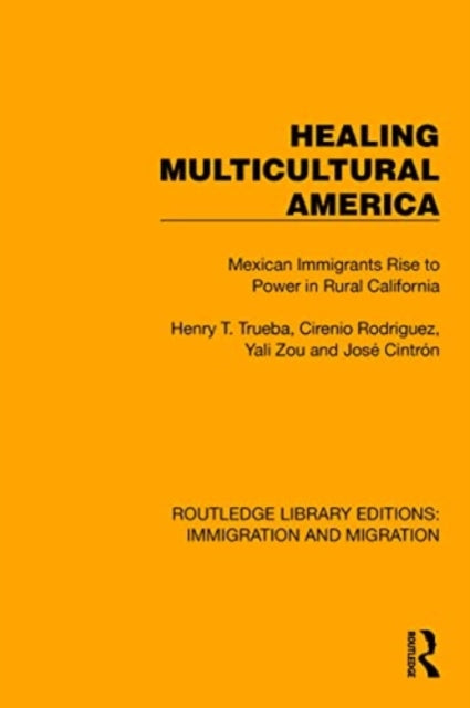 Healing Multicultural America: Mexican Immigrants Rise to Power in Rural California