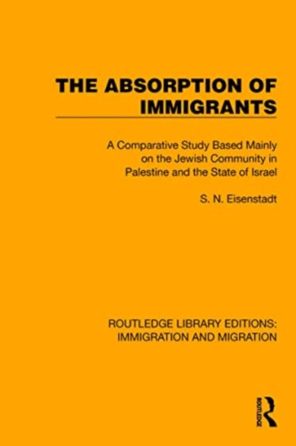 The Absorption of Immigrants: A Comparative Study Based Mainly on the Jewish Community in Palestine and the State of Israel