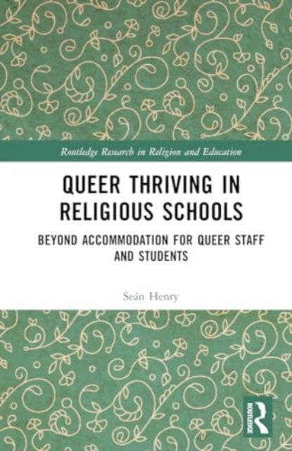 Queer Thriving in Religious Schools: Encountering Religious Texts, Values, and Rituals