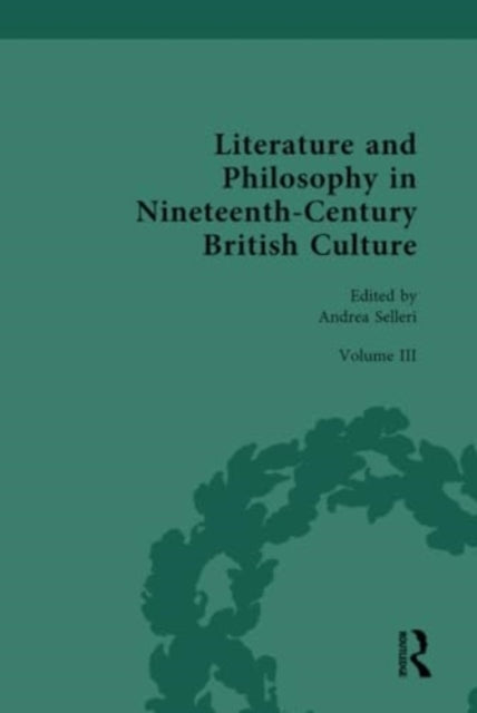 Literature and Philosophy in Nineteenth-Century British Culture: Volume III: Literature and Philosophy in the ‘Long-Late-Victorian’ Period