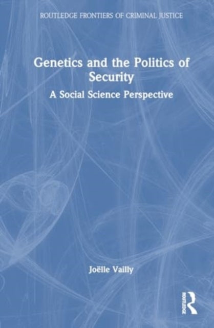 Genetics and the Politics of Security: A Social Science Perspective