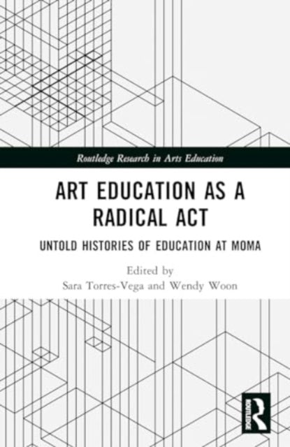 Art Education as a Radical Act: Untold Histories of Education at MoMA