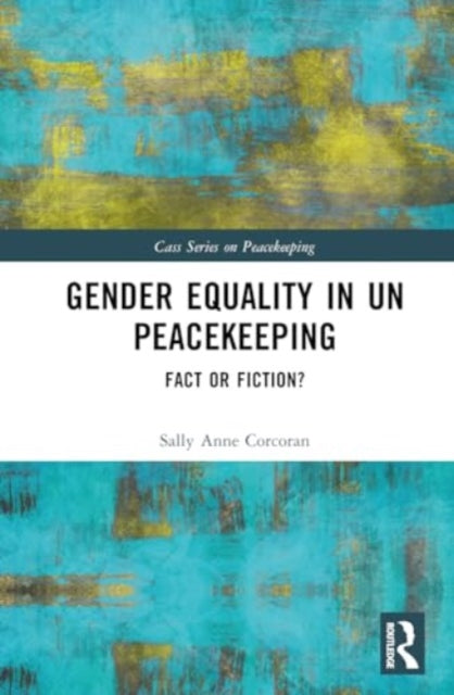 Gender Equality in UN Peacekeeping: Fact or Fiction?