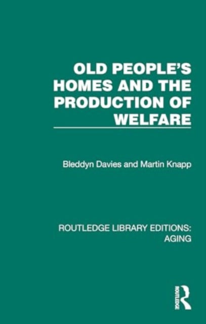 Old People's Homes and the Production of Welfare