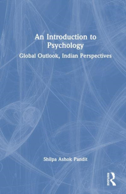 An Introduction to Psychology: Global Outlook, Indian Perspectives