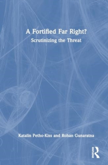 A Fortified Far Right?: Scrutinizing the Threat