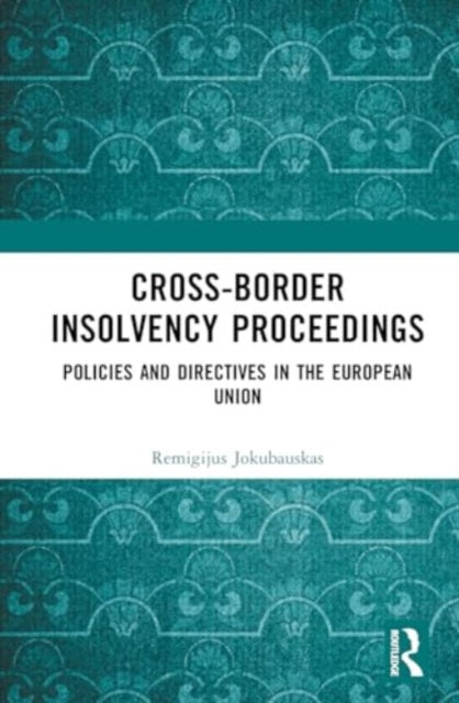 Cross-Border Insolvency Proceedings: Policies and Directives in the European Union