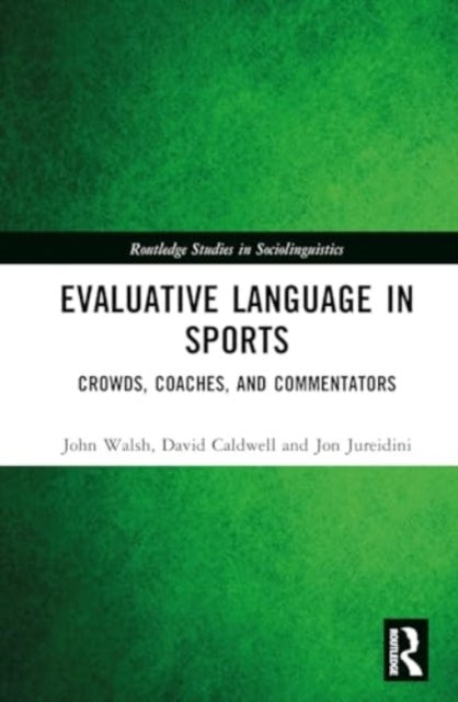Evaluative Language in Sports: Crowds, Coaches and Commentators