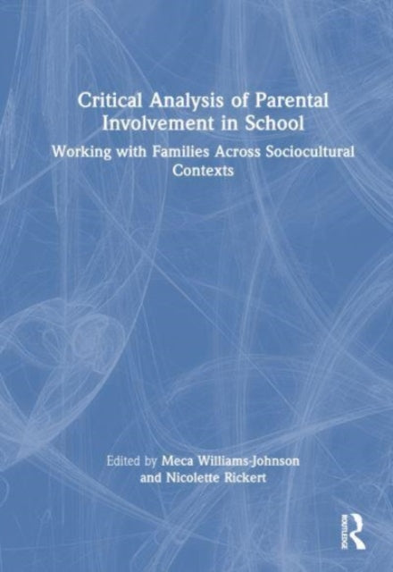 Critical Analysis of Parental Involvement in School: Working with Families Across Sociocultural Contexts