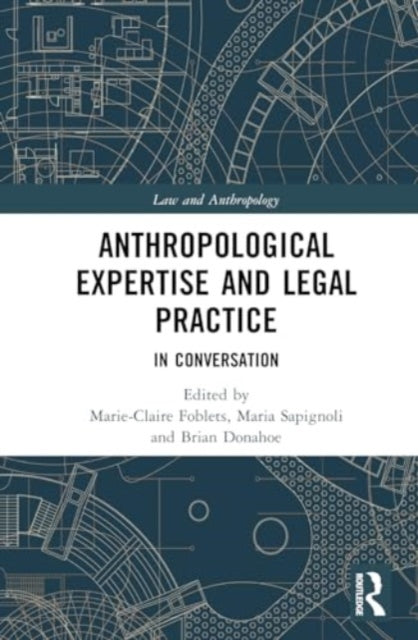 Anthropological Expertise and Legal Practice: In Conversation