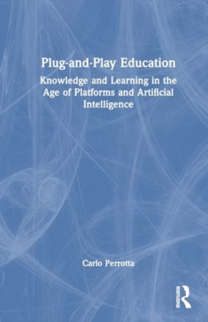 Plug-and-Play Education: Knowledge and Learning in the Age of Platforms and Artificial Intelligence