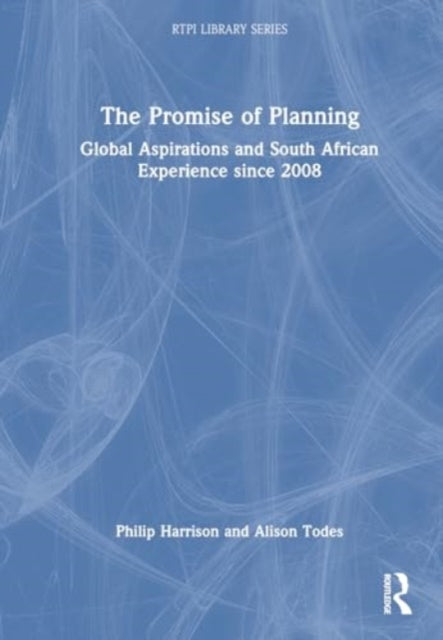 The Promise of Planning: Global Aspirations and South African Experience Since 2008