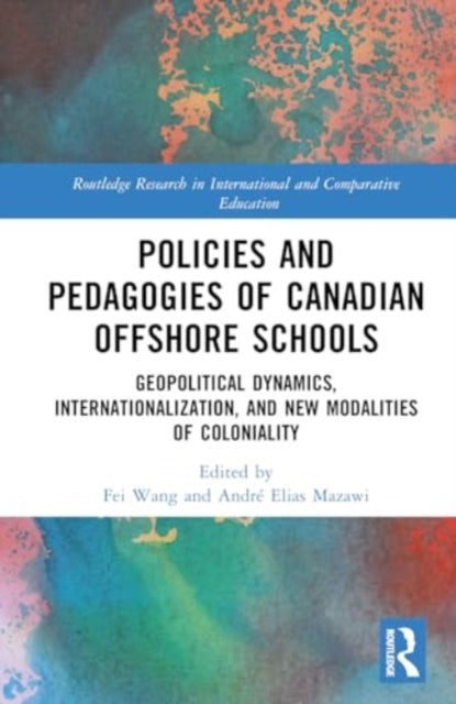 Policies and Pedagogies of Canadian Offshore Schools: Geopolitical Dynamics, Internationalization, and New Modalities of Coloniality
