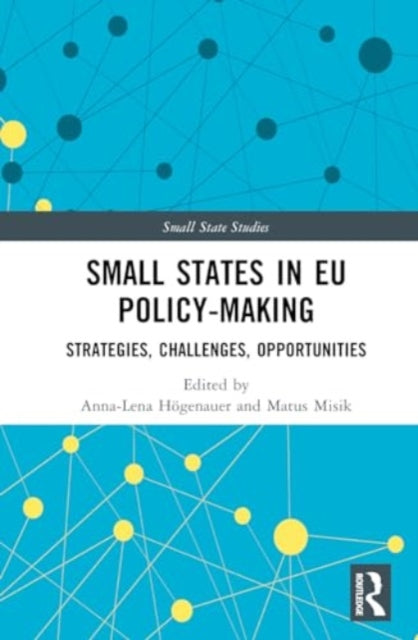Small States in EU Policy-Making: Strategies, Challenges, Opportunities