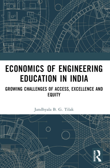 Economics of Engineering Education in India: Growing Challenges of Access, Excellence and Equity