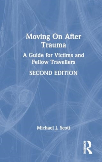 Moving On After Trauma: A Guide for Victims and Fellow Travellers