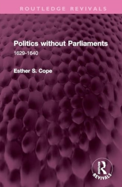 Politics without Parliaments: 1629-1640