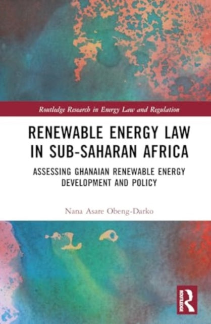 Renewable Energy Law in Sub-Saharan Africa: Assessing Ghanaian Renewable Energy Development and Policy