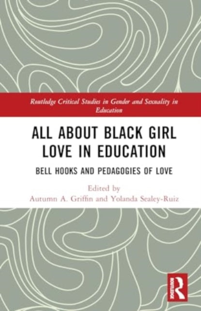 All About Black Girl Love in Education: bell hooks and Pedagogies of Love