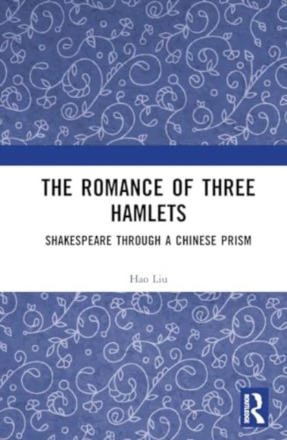 The Romance of Three Hamlets: Shakespeare through a Chinese Prism