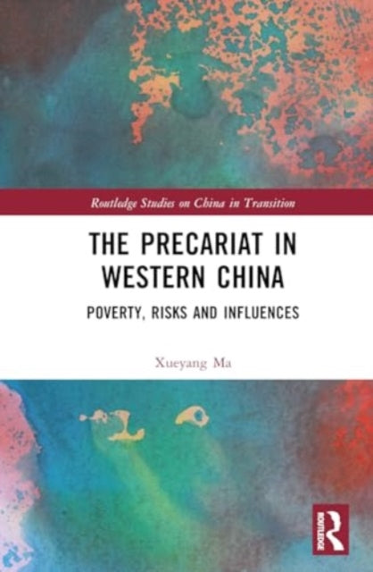 The Precariat in Western China: Poverty, Risks and Influences