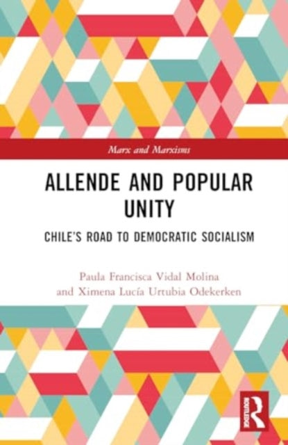 Allende and Popular Unity: The Road to Democratic Socialism