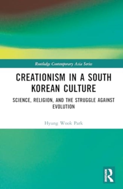 Creationism in a South Korean Culture: Science, Religion, and the Struggle against Evolution