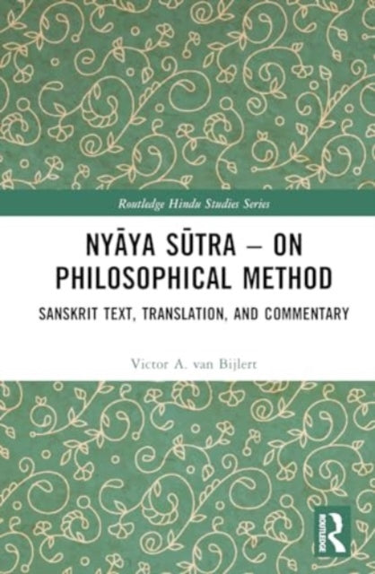 Nyaya Sutra – on Philosophical Method: Sanskrit Text, Translation, and Commentary