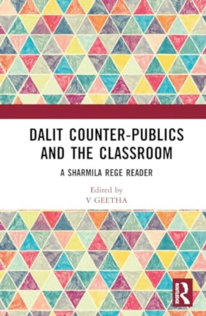 Dalit Counter-publics and the Classroom: A Sharmila Rege Reader