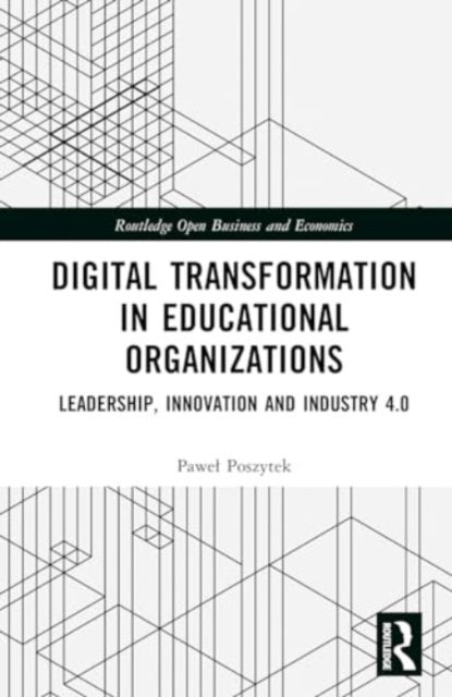 Digital Transformation in Educational Organizations: Leadership, Innovation and Industry 4.0