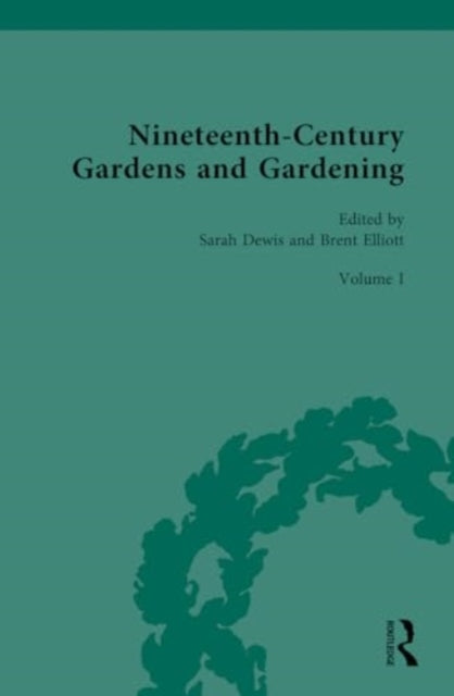 Nineteenth-Century Gardens and Gardening: Volume I: Home