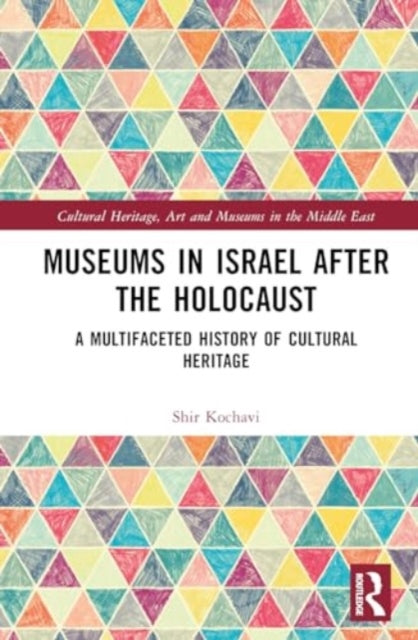 Museums in Israel after the Holocaust: A Multifaceted History of Cultural Heritage