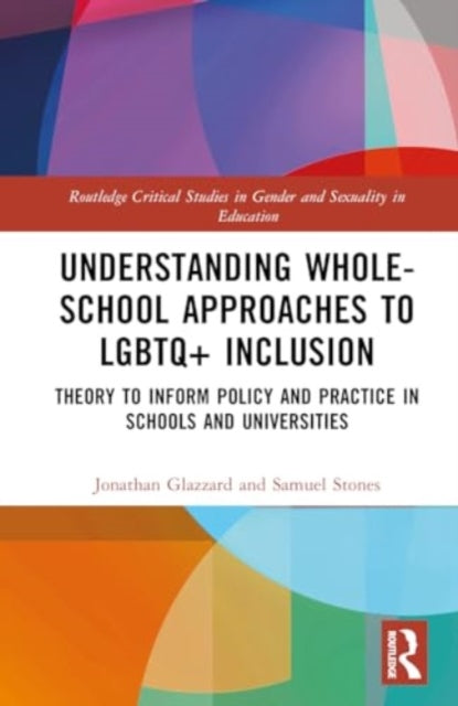 Understanding Whole-School Approaches to LGBTQ+ Inclusion: Theory to Inform Policy and Practice in Schools and Universities