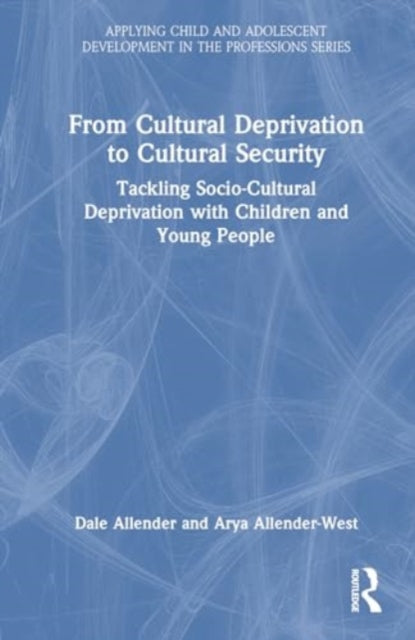 From Cultural Deprivation to Cultural Security: Tackling Socio-Cultural Deprivation with Children and Young People