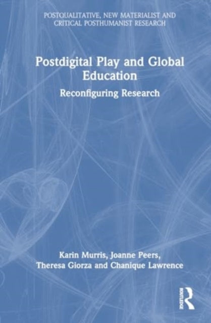 Postdigital Play and Global Education: Reconfiguring Research