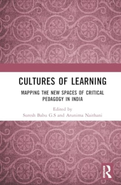 Cultures of Learning: Mapping the New Spaces of Critical Pedagogy in India