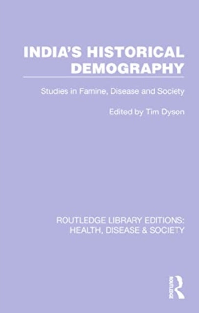 India's Historical Demography: Studies in Famine, Disease and Society