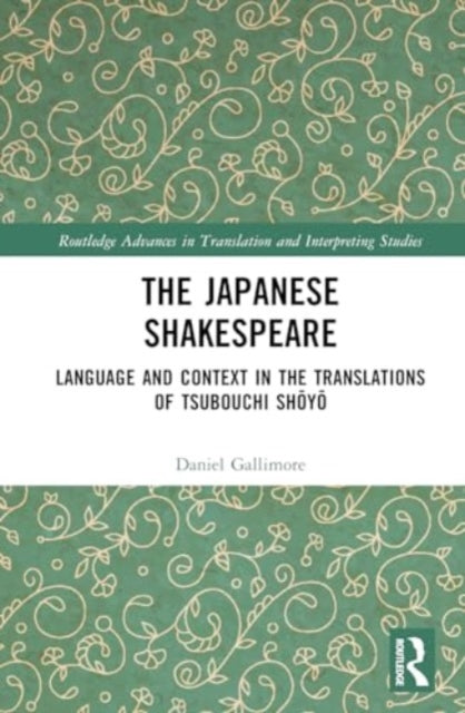 The Japanese Shakespeare: Language and Context in the Translations of Tsubouchi Shoyo