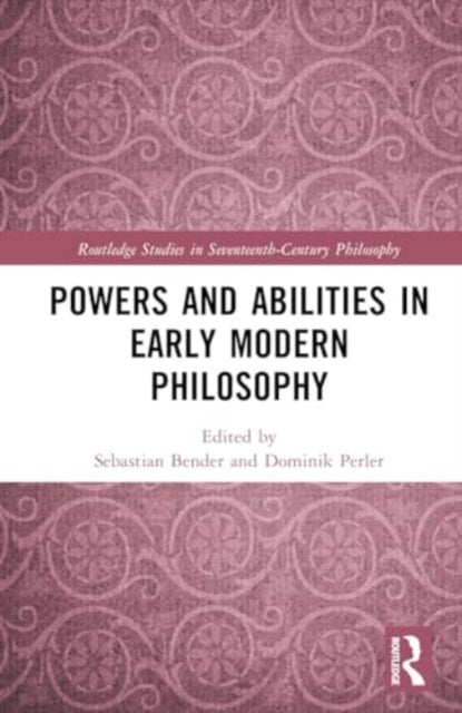Powers and Abilities in Early Modern Philosophy