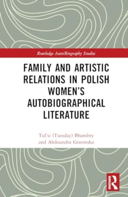 Family and Artistic Relations in Polish Women’s Autobiographical Literature