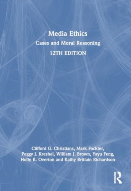 Media Ethics: Cases and Moral Reasoning