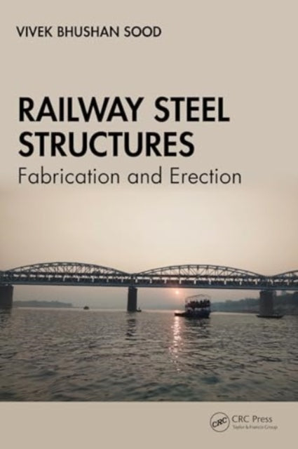 Railway Steel Structures: Fabrication and Erection