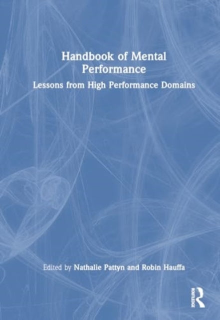 Handbook of Mental Performance: Lessons from High Performance Domains