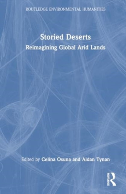 Storied Deserts: Reimagining Global Arid Lands