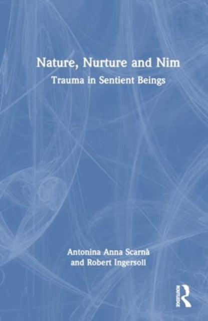 Trauma in Sentient Beings: Nature, Nurture and Nim