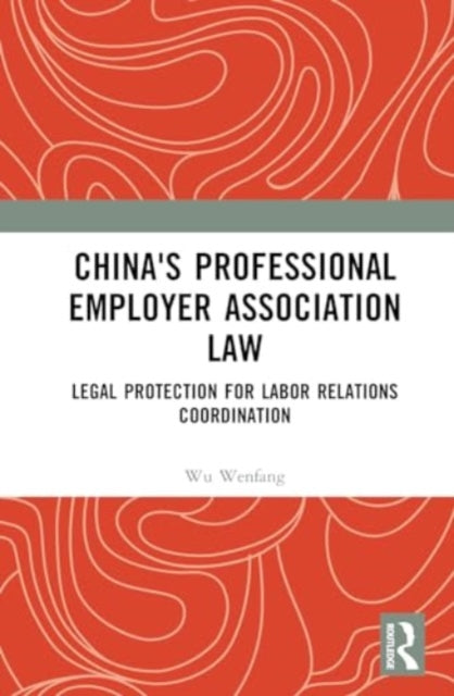 China's Professional Employer Association Law: Legal Protection for Labor Relations Coordination
