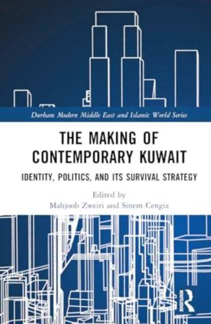 The Making of Contemporary Kuwait: Identity, Politics, and its Survival Strategy