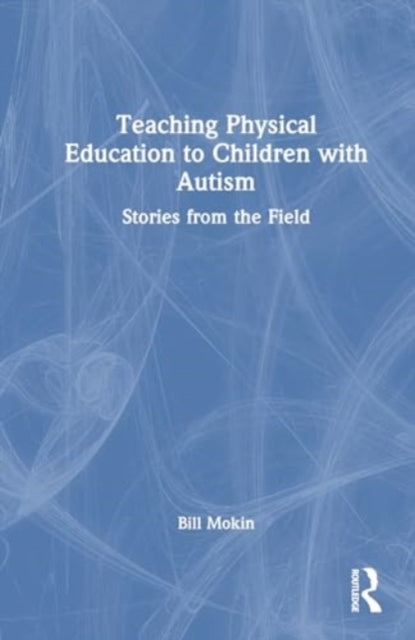 Teaching Physical Education to Children with Autism: Stories from the Field