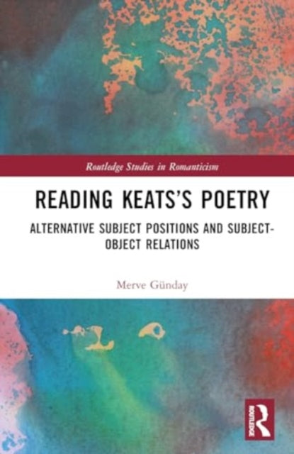 Reading Keats’s Poetry: Alternative Subject Positions and Subject-Object Relations