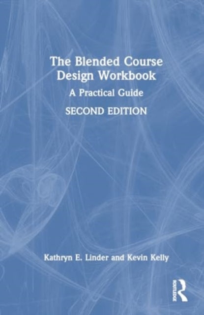 The Blended Course Design Workbook: A Practical Guide